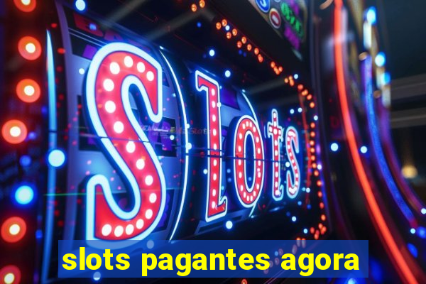 slots pagantes agora